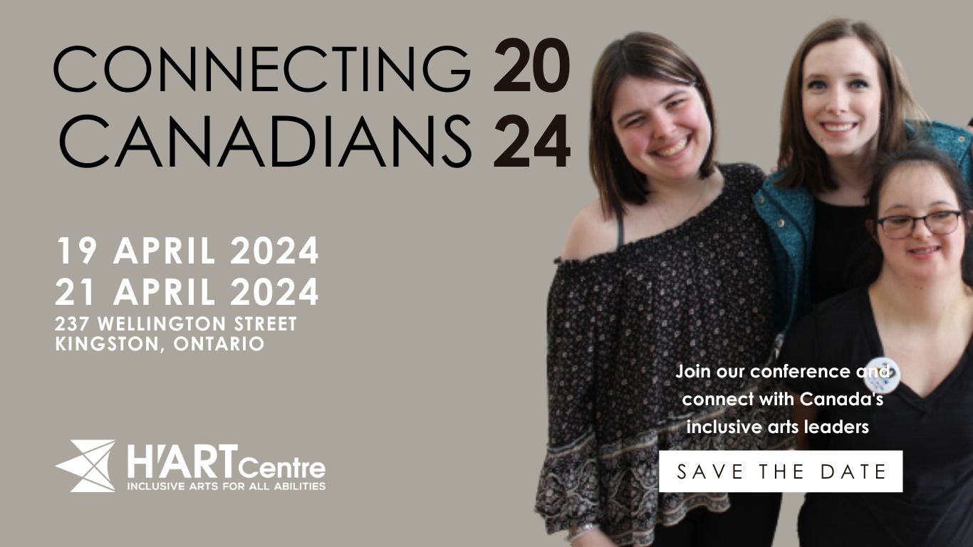 Connecting Canadians 2024 April 19-21, 2024 H'art Centre 237 Wellington Street, Kingston Ontario Join our conference and connect with Canada's inclusive arts leaders. SAVE THE DATE Save the date
